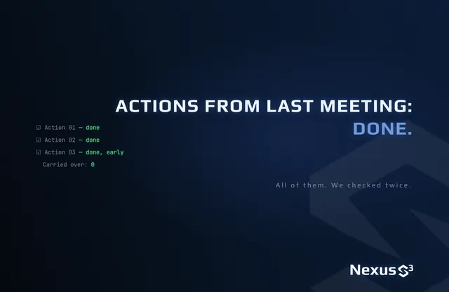 Nexus S³ wallpaper reading “Actions from last meeting: Done.”, with ticked checklist reading 'Action 01 — done', 'Action 02 — done', 'Action 03 — done, early', 'Carried over. Small print: All of them. We checked twice.