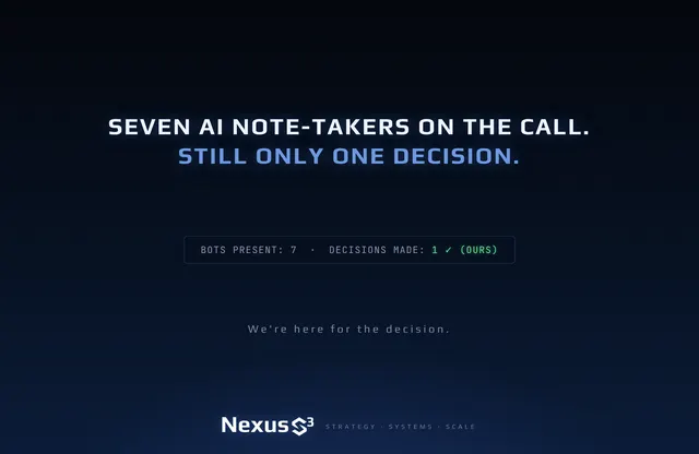 Nexus S³ wallpaper reading “Seven AI note-takers on the call. Still only one decision.” Small print: We're here for the decision.