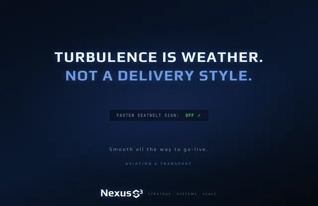 Nexus S³ wallpaper reading “Turbulence is weather. Not a delivery style.” Small print: Smooth all the way to go-live.