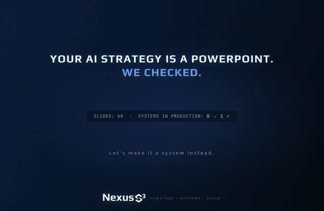 Nexus S³ wallpaper reading “Your AI strategy is a PowerPoint. We checked.” Small print: Let's make it a system instead.