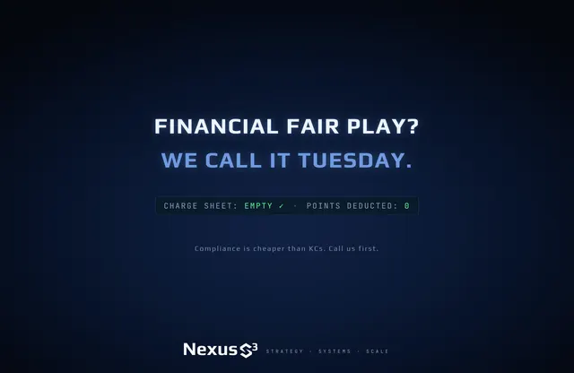 Nexus S³ wallpaper reading “Financial Fair Play? We call it Tuesday.” Small print: Compliance is cheaper than KCs. Call us first.