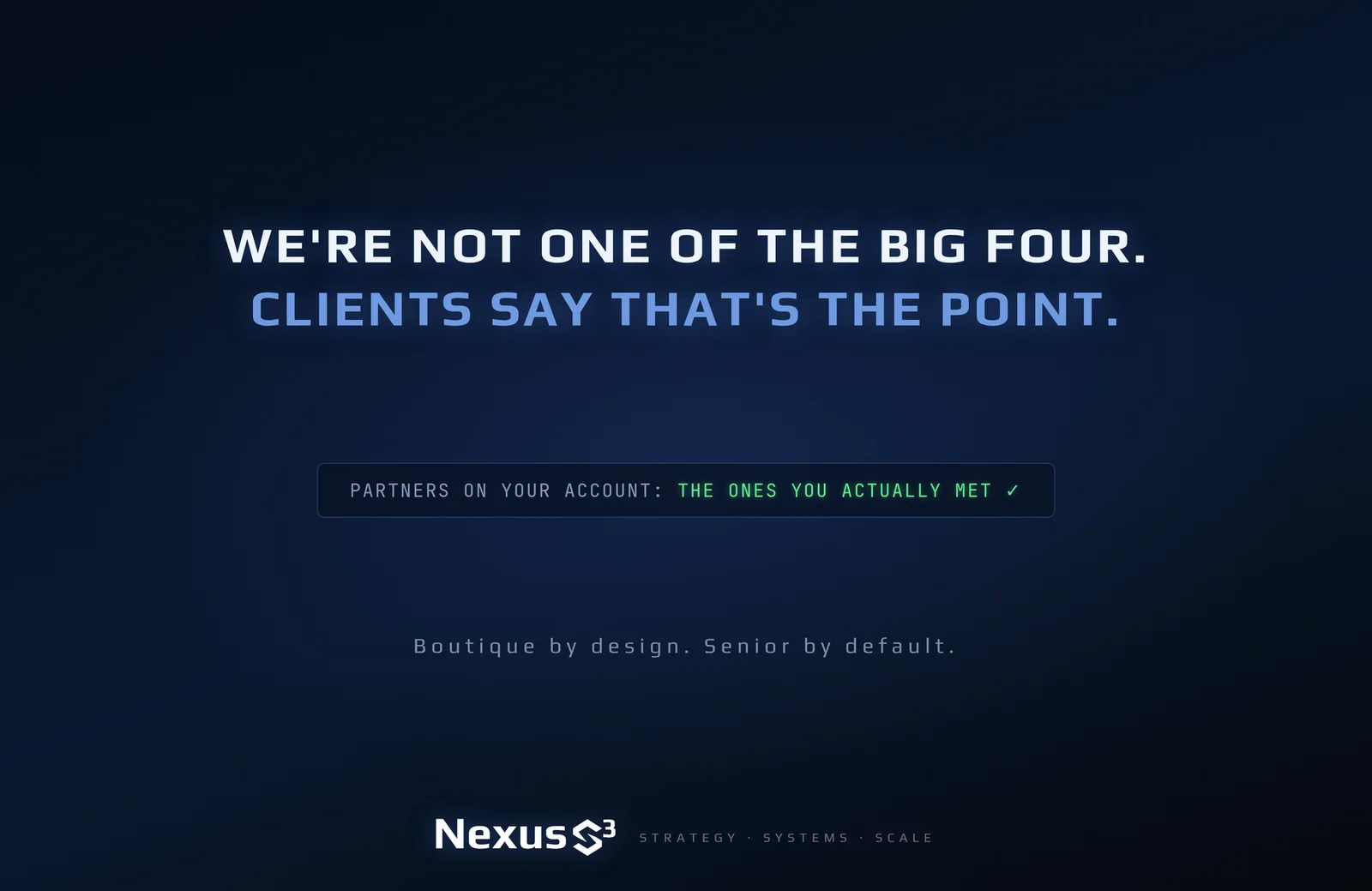 Nexus S³ wallpaper reading “We're not one of the Big Four. Clients say that's the point.” Small print: Boutique by design. Senior by default.