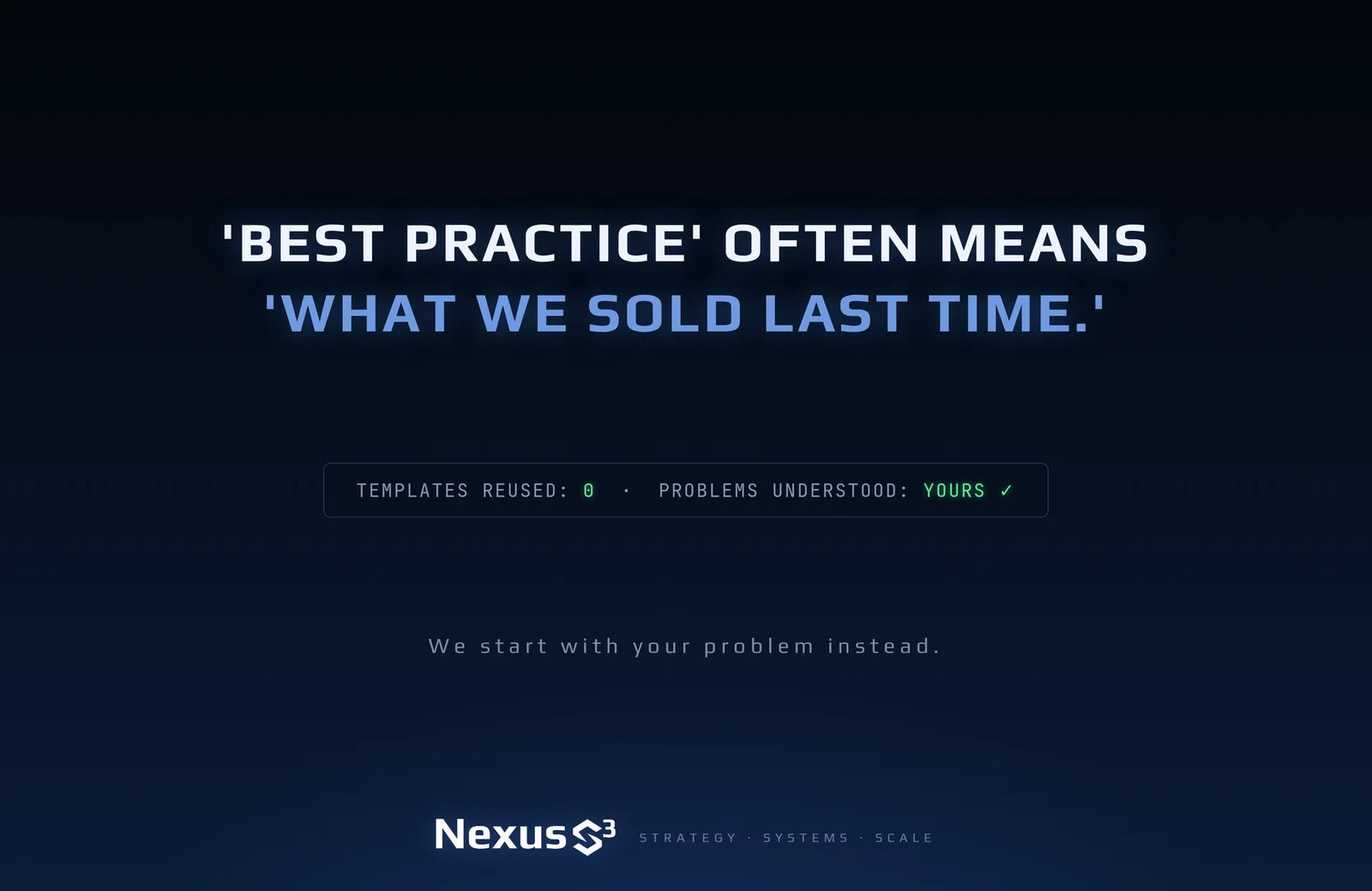 Nexus S³ wallpaper reading “'Best practice' often means 'What we sold last time.'”. Small print: We start with your problem instead.