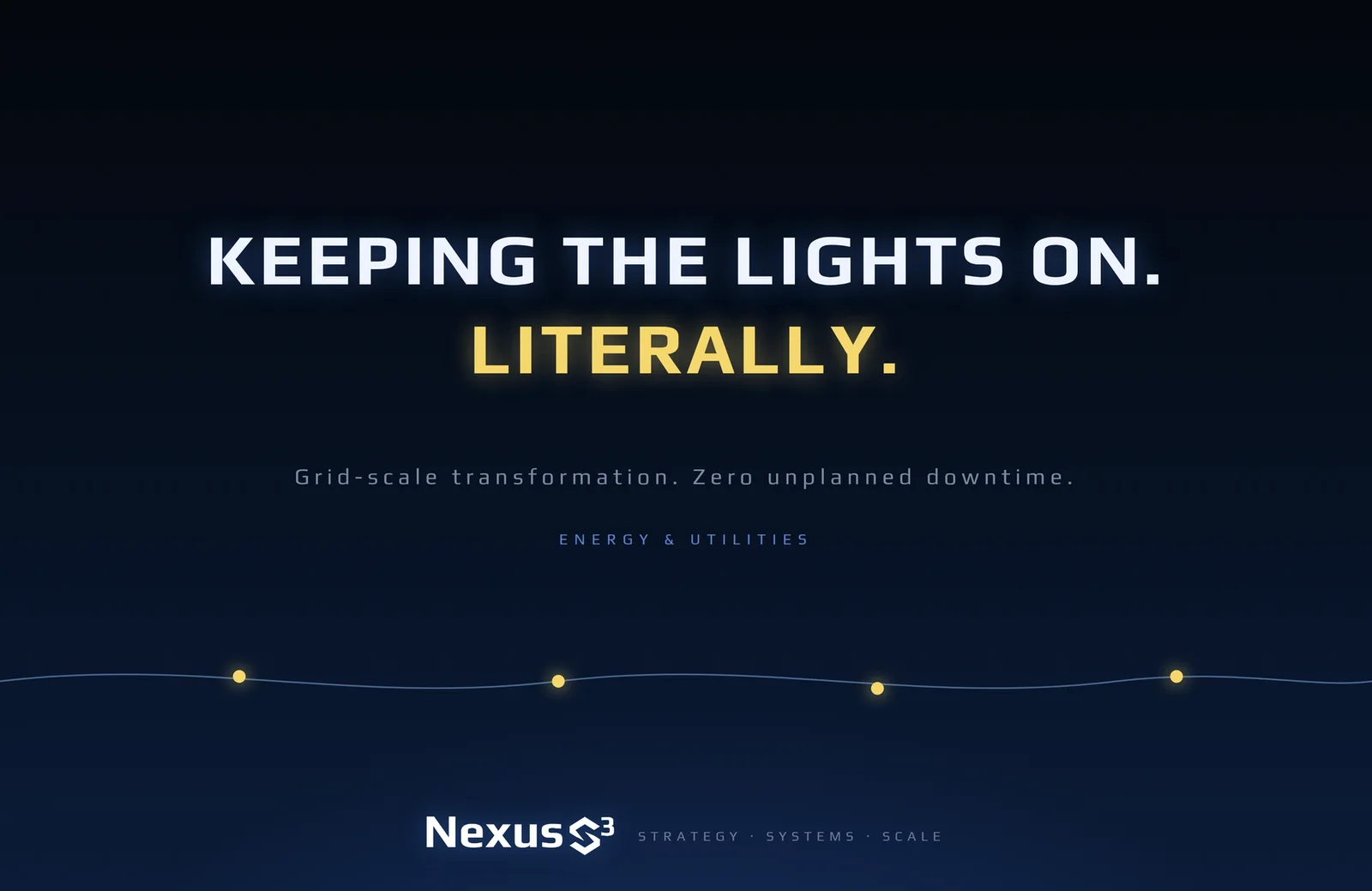 Nexus S³ wallpaper reading “Keeping the lights on. Literally.”, with wavy power line strung with four glowing yellow lights. Small print: Grid-scale transformation. Zero unplanned downtime.