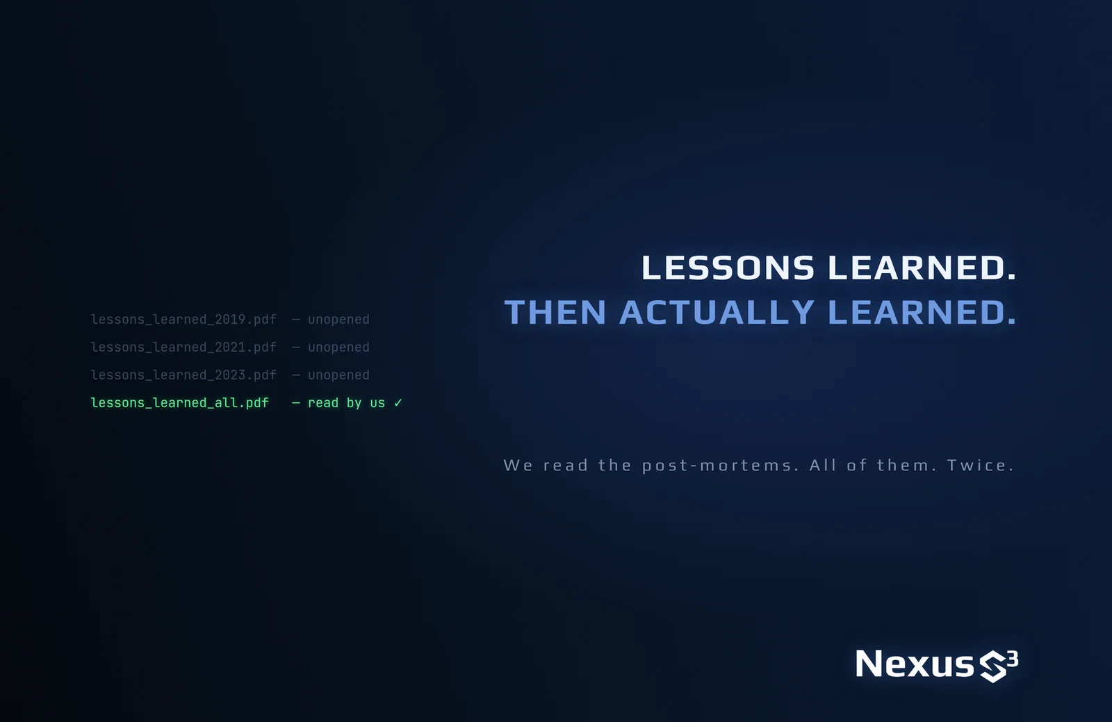 Nexus S³ wallpaper reading “Lessons learned. Then actually learned.”, with file listing of three lessons_learned PDFs. Small print: We read the post-mortems. All of them. Twice.