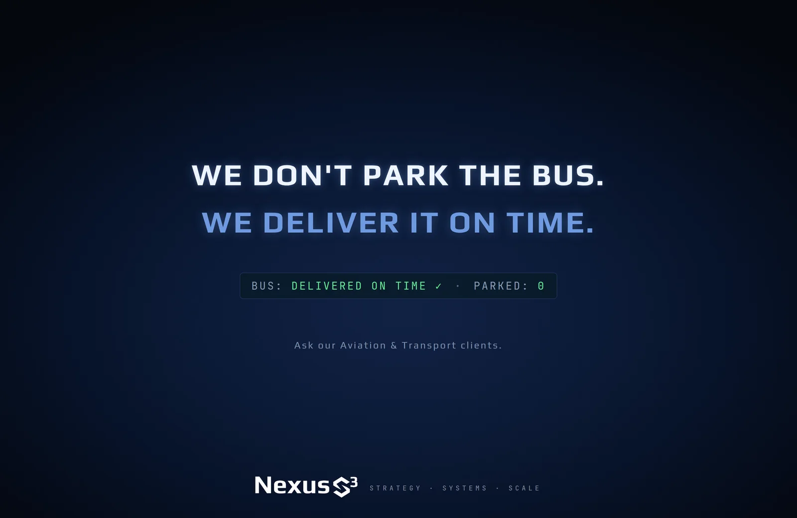 Nexus S³ wallpaper reading “We don't park the bus. We deliver it on time.” Small print: Ask our Aviation & Transport clients.