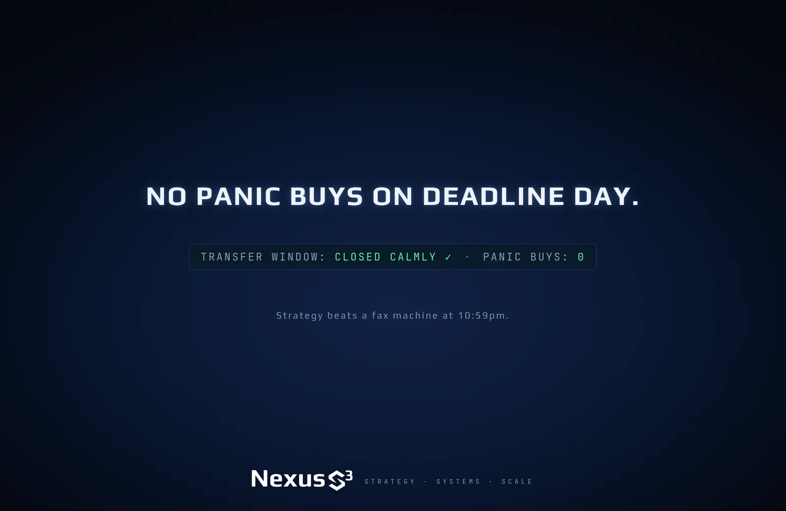 Nexus S³ wallpaper reading “No panic buys on deadline day.” Small print: Strategy beats a fax machine at 10:59pm.